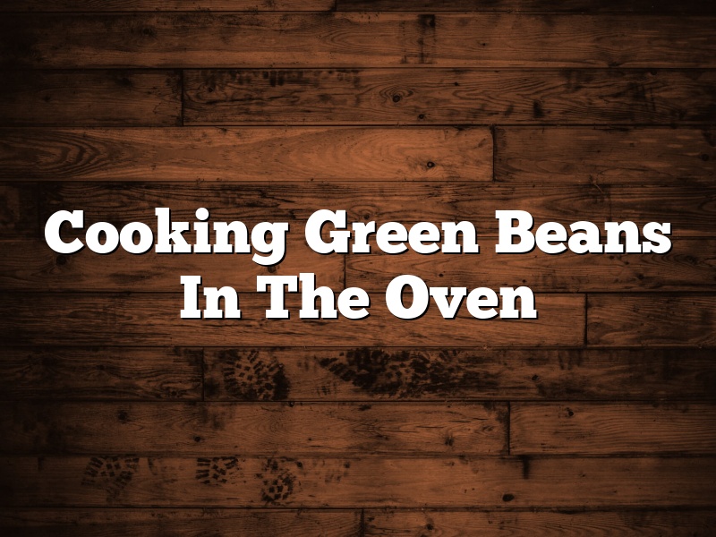 Cooking Green Beans In The Oven
