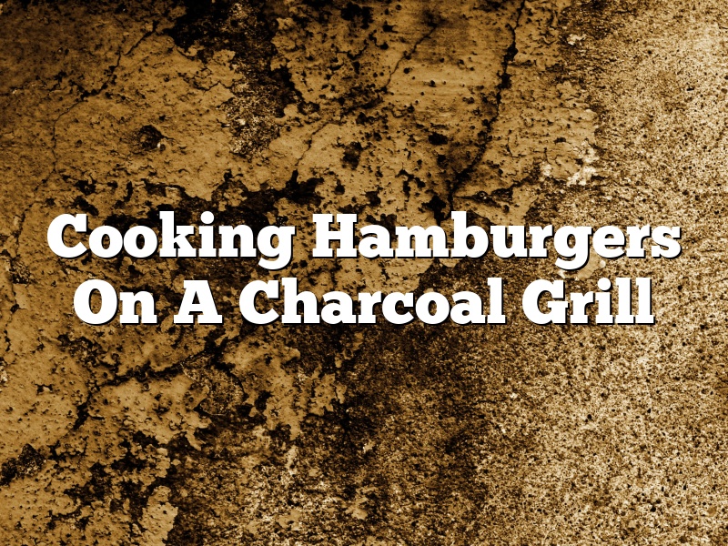 Cooking Hamburgers On A Charcoal Grill