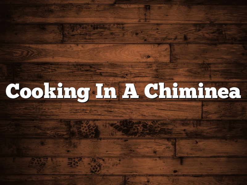 Cooking In A Chiminea