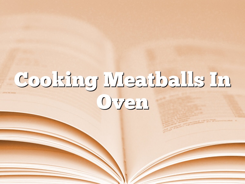 Cooking Meatballs In Oven