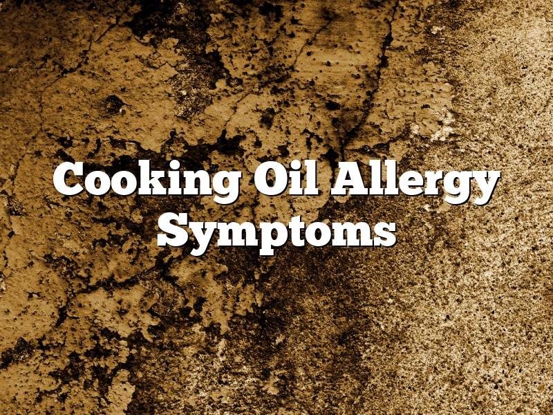Cooking Oil Allergy Symptoms