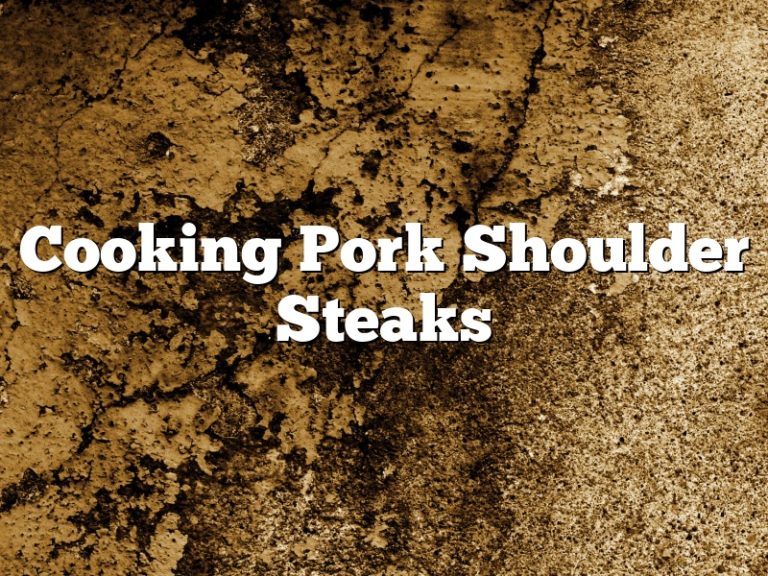Cooking Pork Shoulder Steaks April 2023
