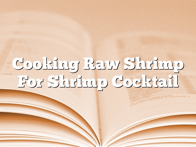 Cooking Raw Shrimp For Shrimp Cocktail