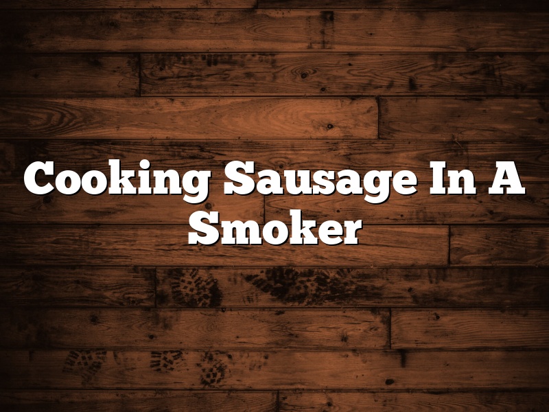 Cooking Sausage In A Smoker