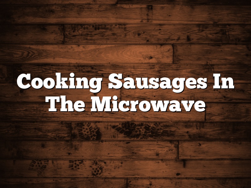 Cooking Sausages In The Microwave