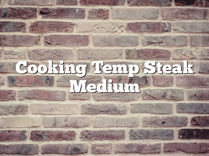 Cooking Temp Steak Medium