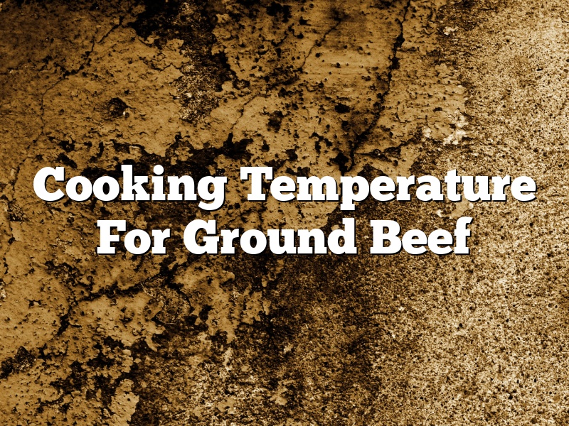 Cooking Temperature For Ground Beef