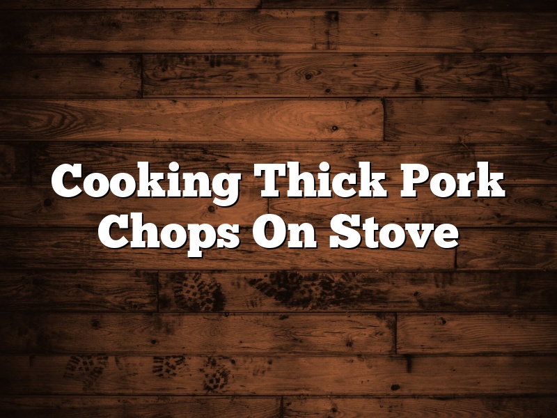 Cooking Thick Pork Chops On Stove