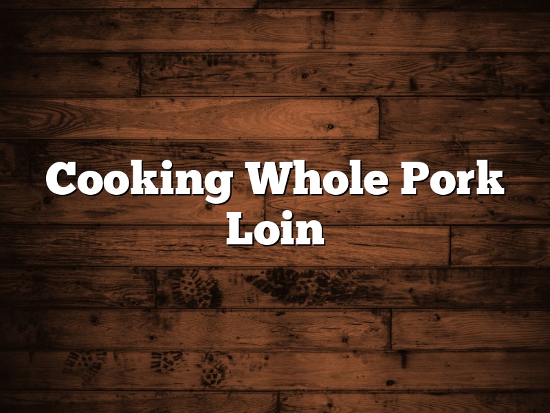 Cooking Whole Pork Loin