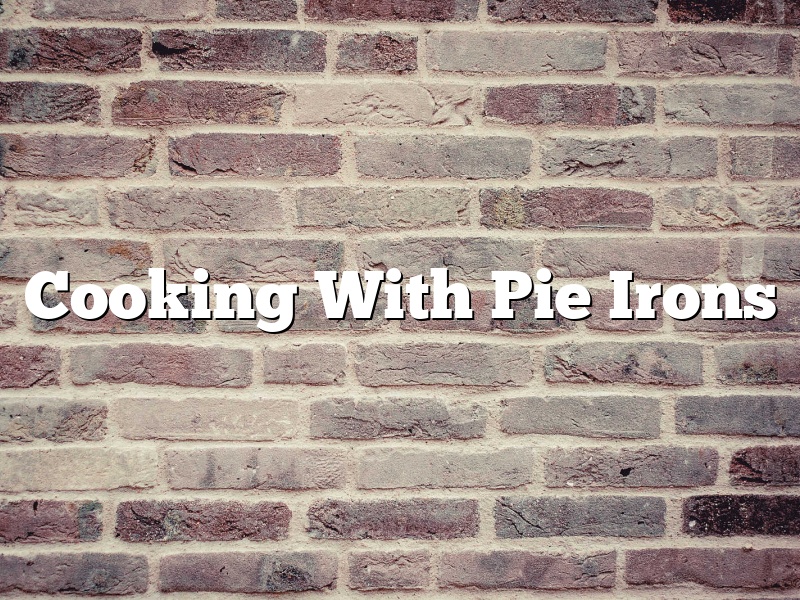 Cooking With Pie Irons