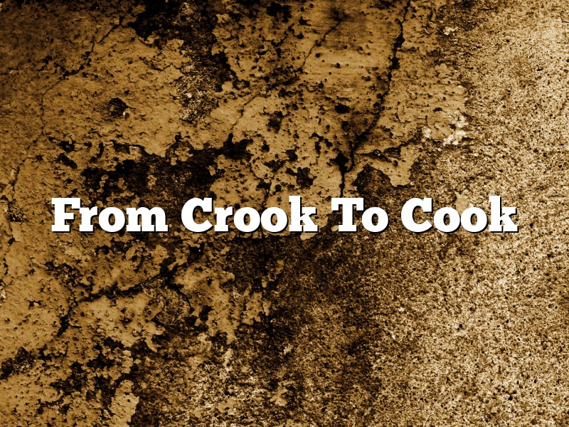 From Crook To Cook