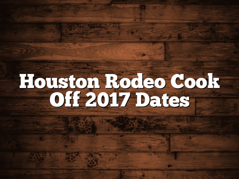 Houston Rodeo Cook Off 2017 Dates