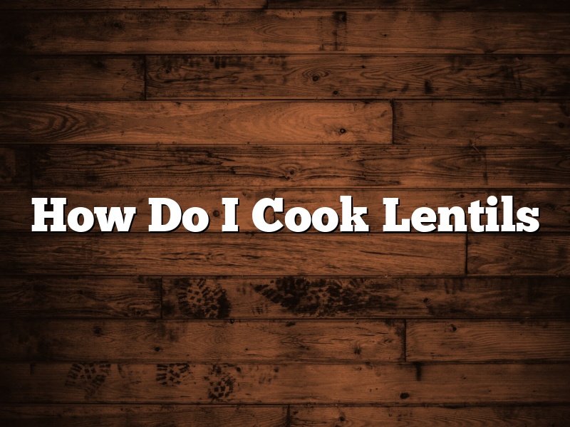 How Do I Cook Lentils