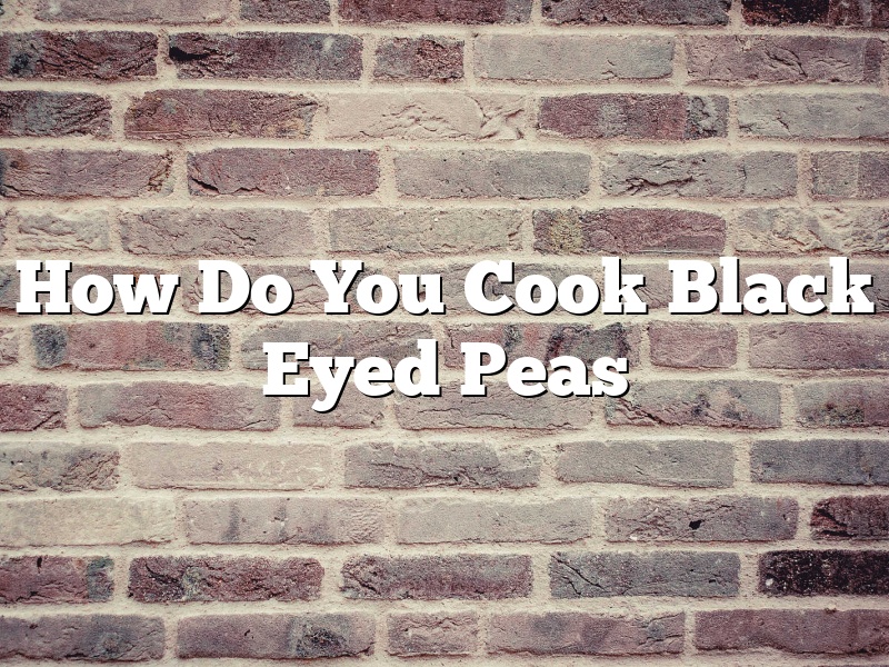 How Do You Cook Black Eyed Peas