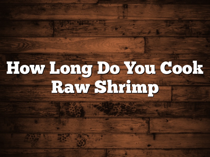 How Long Do You Cook Raw Shrimp