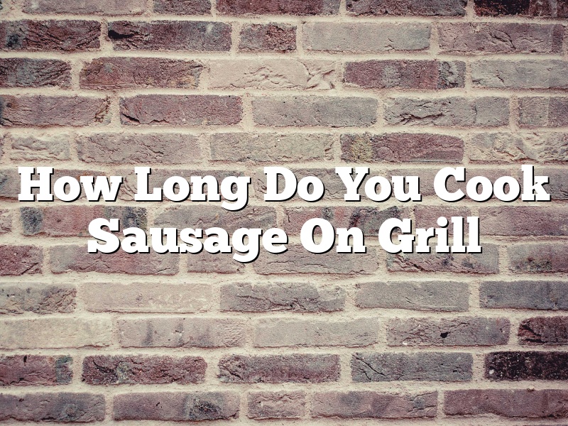 How Long Do You Cook Sausage On Grill