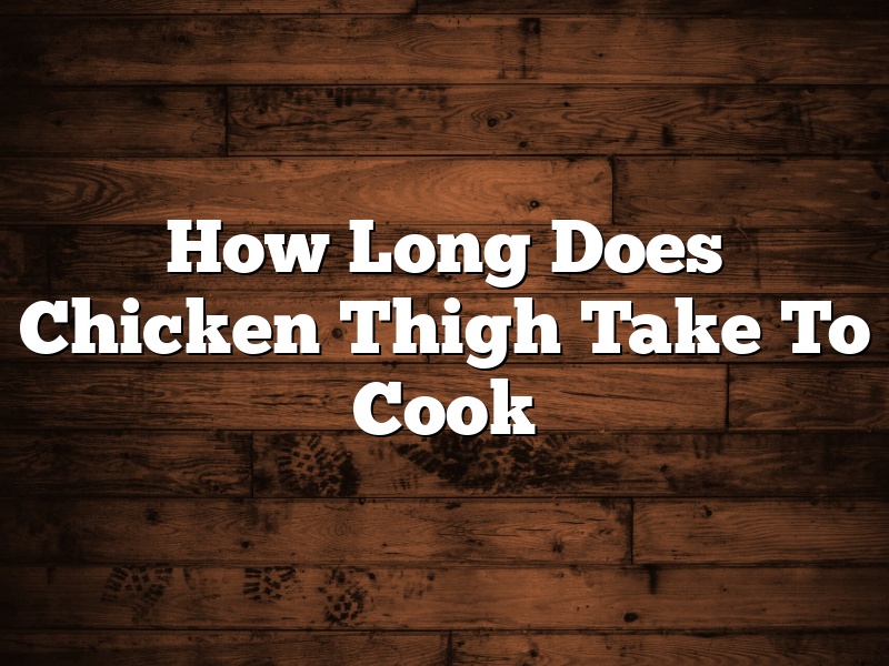 How Long Does Chicken Thigh Take To Cook