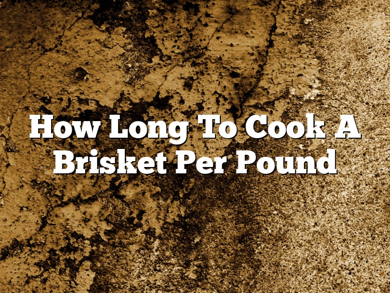 How Long To Cook A Brisket Per Pound
