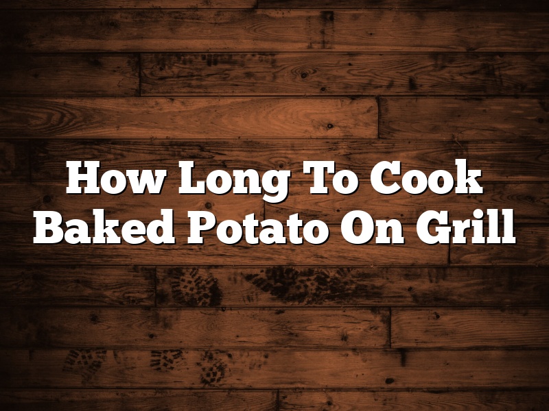 How Long To Cook Baked Potato On Grill