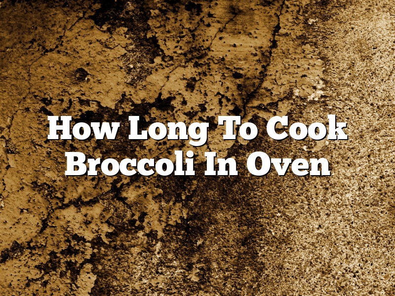 How Long To Cook Broccoli In Oven