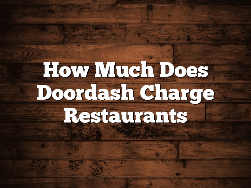 How Much Does Doordash Charge Restaurants