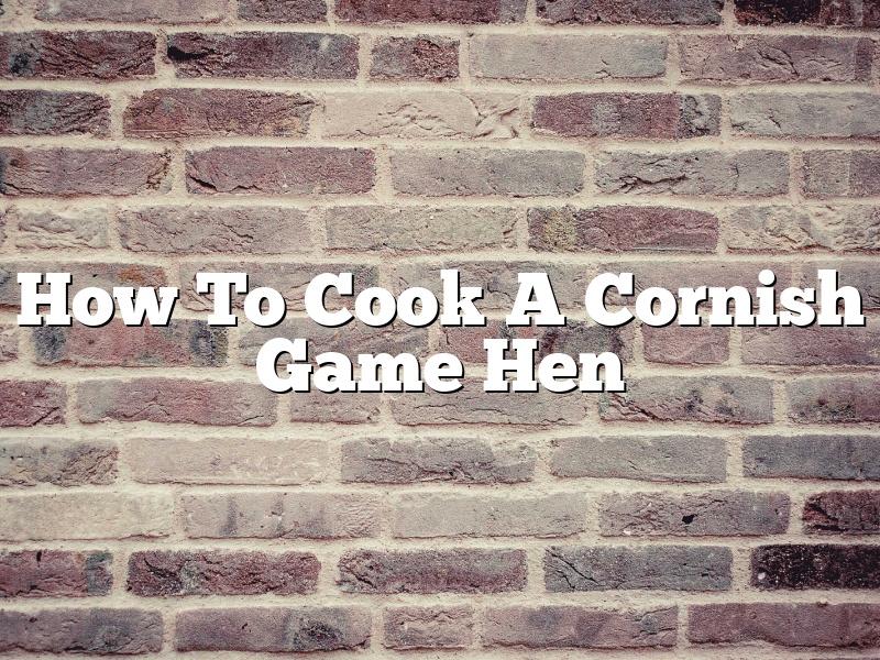 How To Cook A Cornish Game Hen