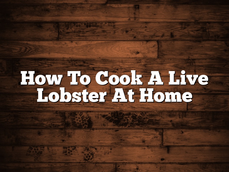 How To Cook A Live Lobster At Home