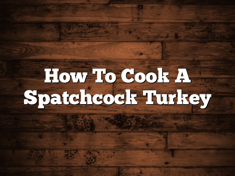 How To Cook A Spatchcock Turkey