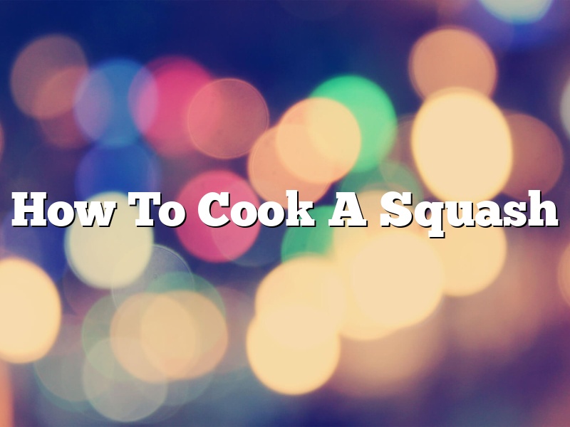 How To Cook A Squash