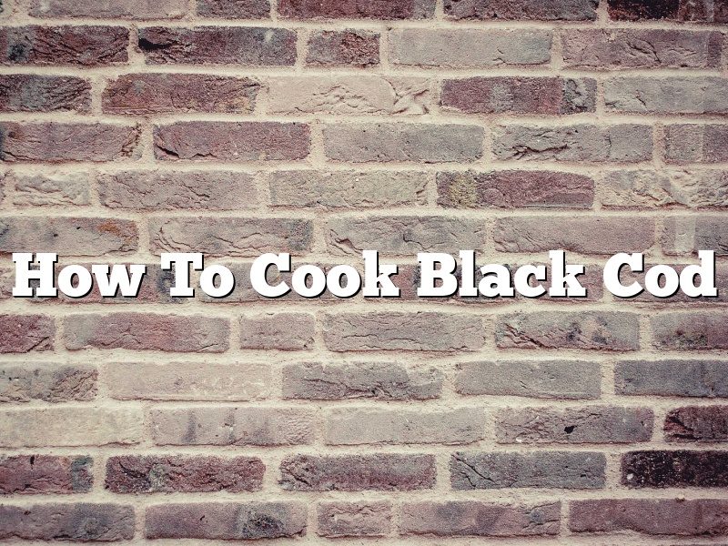 How To Cook Black Cod