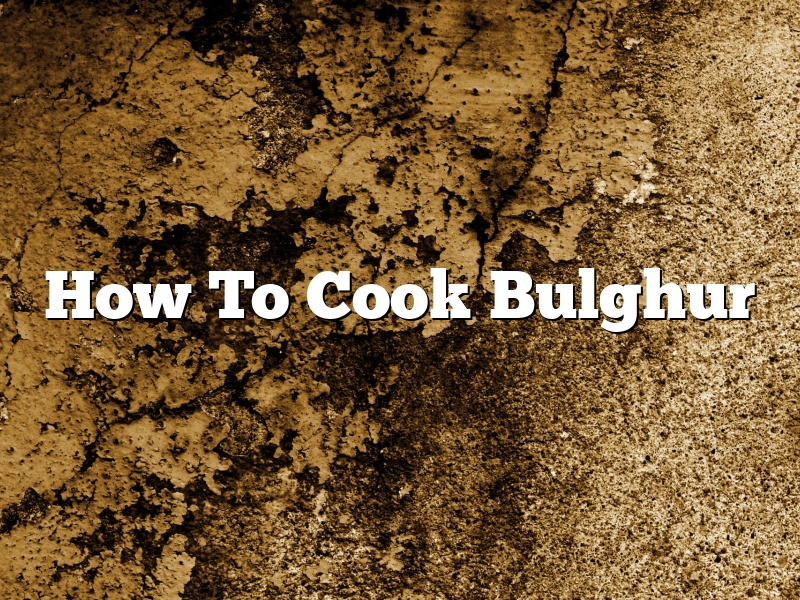 How To Cook Bulghur
