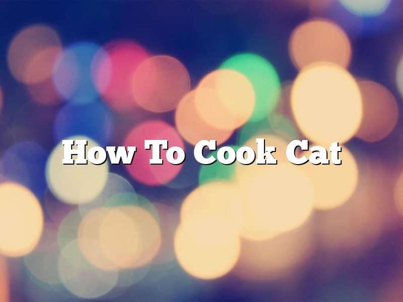 How To Cook Cat