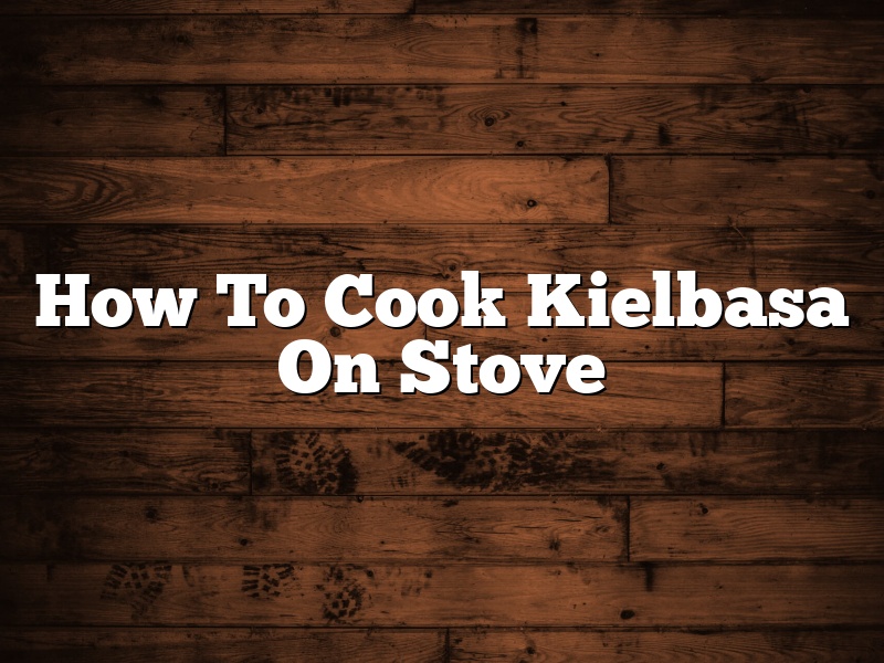 How To Cook Kielbasa On Stove