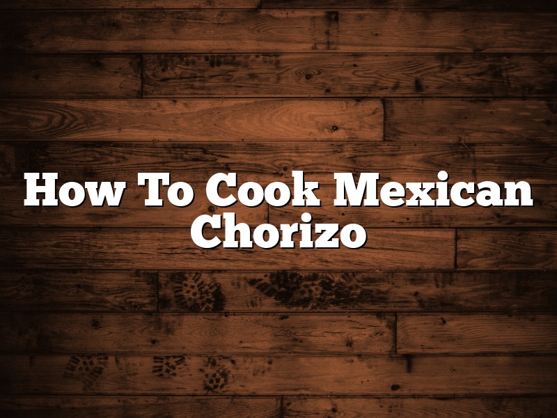 How To Cook Mexican Chorizo
