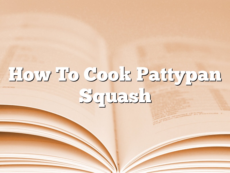 How To Cook Pattypan Squash