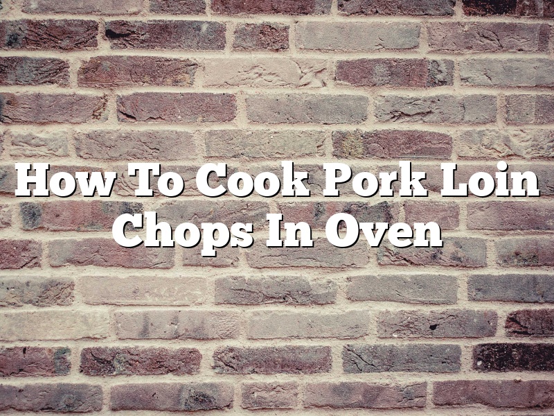 How To Cook Pork Loin Chops In Oven