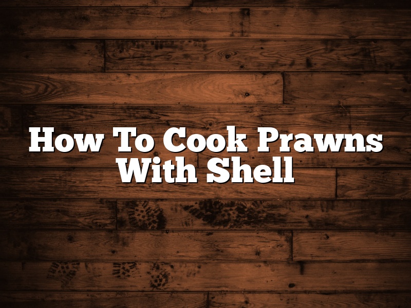 How To Cook Prawns With Shell