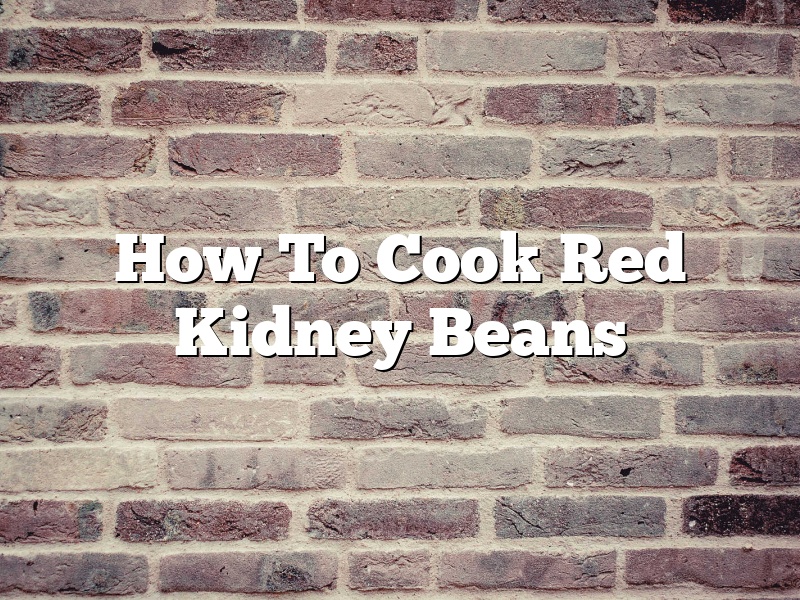 How To Cook Red Kidney Beans
