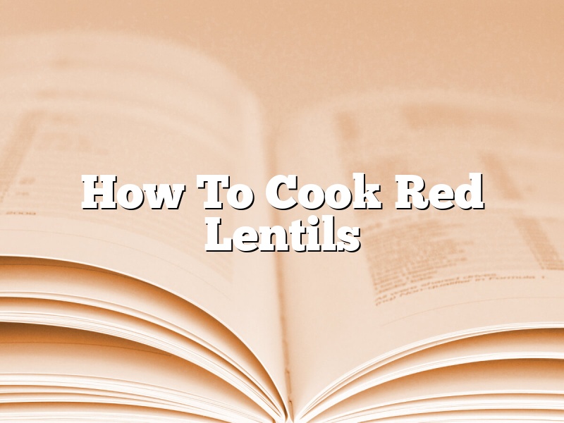 How To Cook Red Lentils