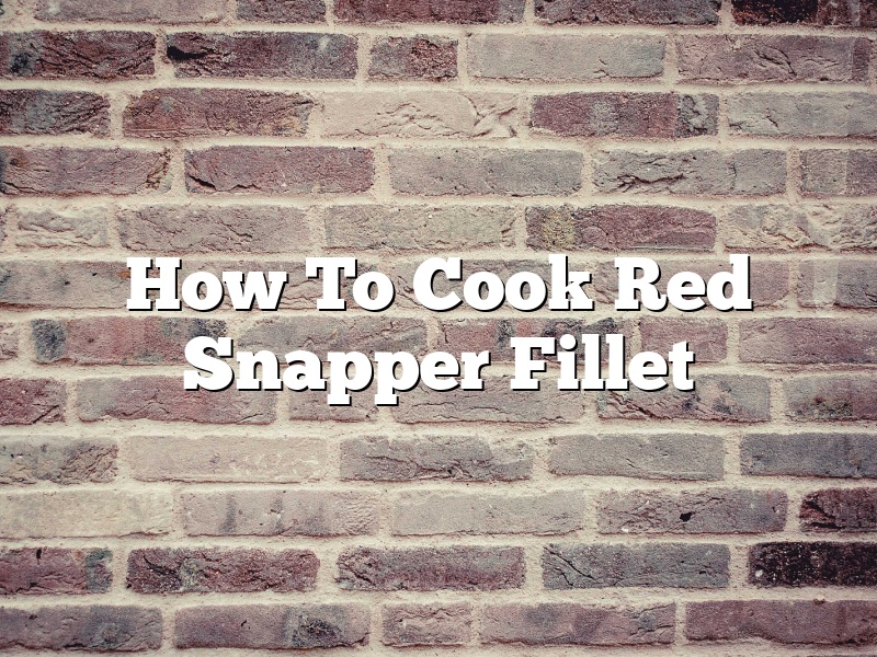 How To Cook Red Snapper Fillet