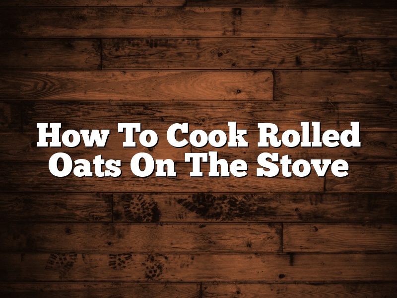How To Cook Rolled Oats On The Stove