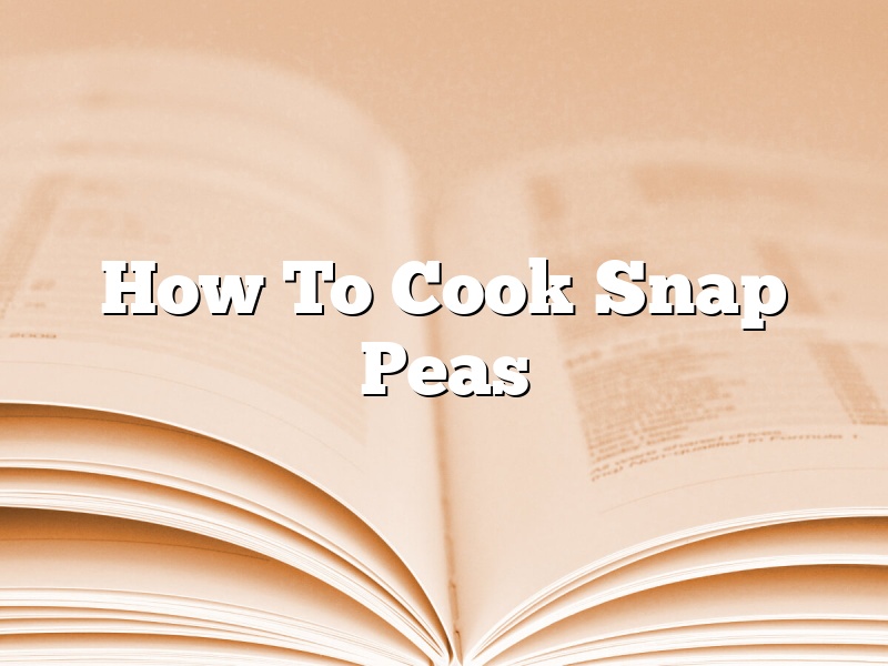 How To Cook Snap Peas