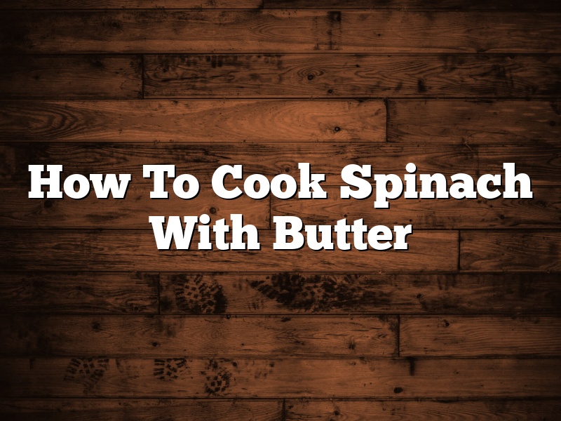 How To Cook Spinach With Butter