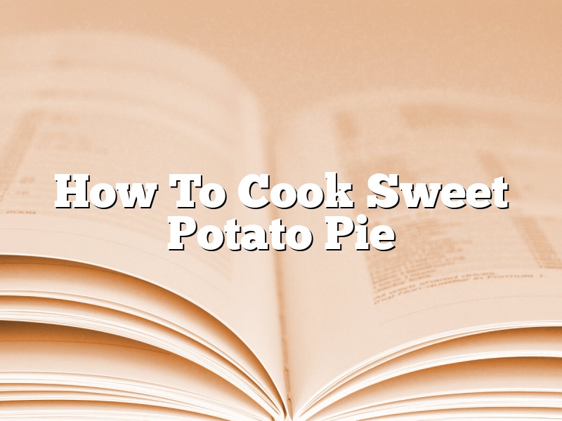How To Cook Sweet Potato Pie