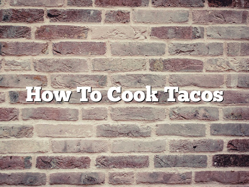 How To Cook Tacos