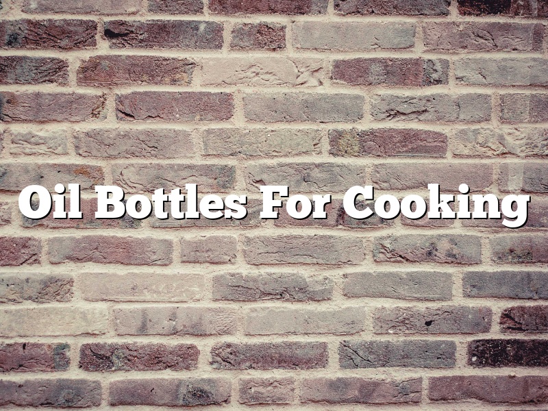Oil Bottles For Cooking