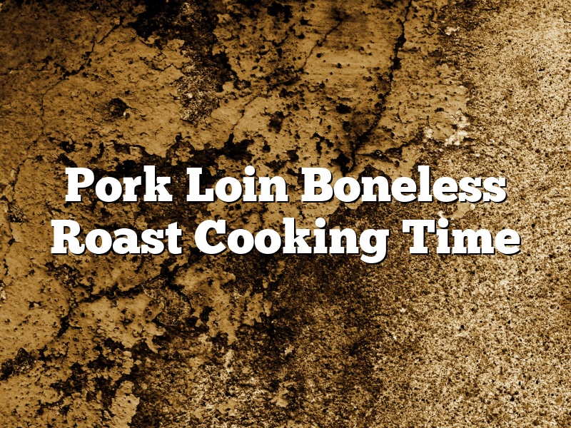 Pork Loin Boneless Roast Cooking Time