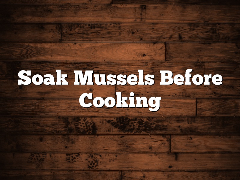Soak Mussels Before Cooking