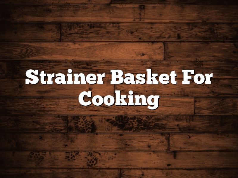 Strainer Basket For Cooking