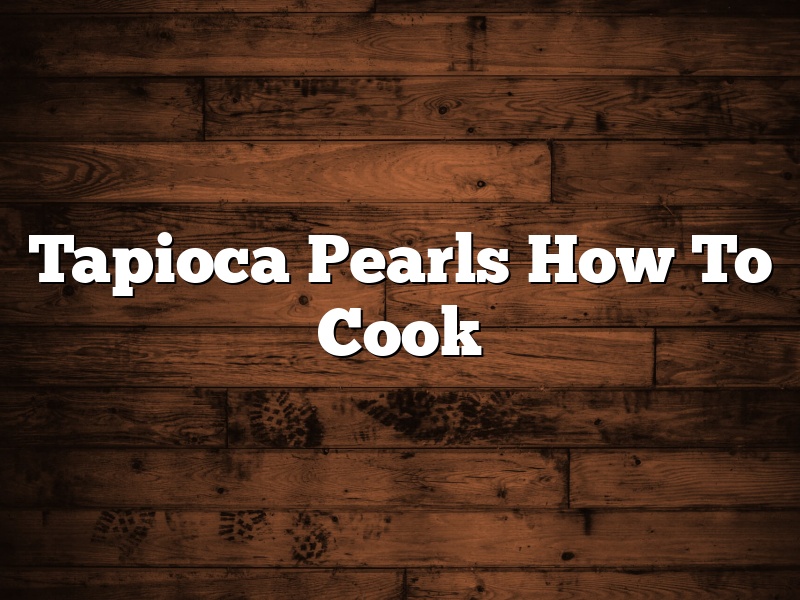 Tapioca Pearls How To Cook